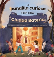 La pandilla curiosa explora Ciudad Batería (incluye la app ¡Escanea y explora!) (Spanish Edition) 3950584153 Book Cover