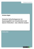 Deutsche Sicherheitsgesetze im Spannungsfeld von Grundrechten und innerer Sicherheit - eine ethische Analyse 3640138759 Book Cover