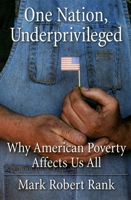 One Nation, Underprivileged: Why American Poverty Affects Us All 0195189728 Book Cover