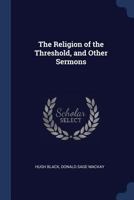 The Religion of the Threshold, and Other Sermons 1021462594 Book Cover