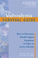 The Vulvodynia Survival Guide: How to Overcome Painful Vaginal Symptoms & Enjoy an Active Lifestyle 1572242914 Book Cover