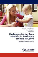 Challenges Facing Teen Mothers in Secondary Schools in Kenya 3847377086 Book Cover