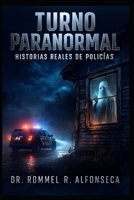 Turno Paranormal: Historias Reales de Policías (Latinoamérica Paranormal) B0G3HNYYN7 Book Cover