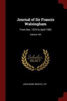 Journal of Sir Francis Walsingham: From Dec. 1570 to April 1583; Volume 104 1019382651 Book Cover