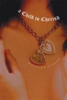 A Child to Cherish 1483699803 Book Cover