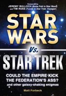 Star Wars vs. Star Trek: Could the Empire kick the Federation's ass? And other galaxy-shaking enigmas 1435159101 Book Cover