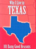 Why I Live in Texas: 101 Dang Good Reasons 1581733984 Book Cover