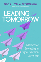 Leading for Tomorrow: A Primer for Succeeding in Higher Education Leadership 0813596793 Book Cover