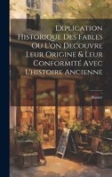 Explication Historique Des Fables Ou L'on Decouvre Leur Origine & Leur Conformité Avec L'histoire Ancienne 1020400331 Book Cover