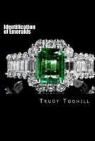 Identification of Emeralds: Emerald Identification, Treatments, Crystallography, Synthetics, Where to Find Them, Geological Formation, Inclusions & More? 154258583X Book Cover