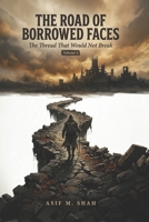 The Road of Borrowed Faces: The Thread That Would Not Break B0H8J1YFMZ Book Cover