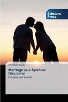 Marriage as a Spiritual Discipline: Principles and Benefits 3639719387 Book Cover