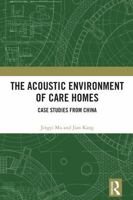 The Acoustic Environment of Care Homes: Case Studies from China 1032525681 Book Cover