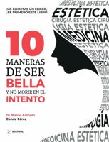 10 Maneras de ser bella y no morir en el intento (Spanish Edition) 1961809699 Book Cover