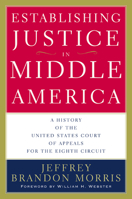 Establishing Justice in Middle America: A History of the United States Court of Appeals for the Eighth Circuit 0816648166 Book Cover