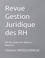 Revue Gestion Juridique des RH: RGJ-RH, Année 2024, Volume 2, Numéro 6 (French Edition) 2487740272 Book Cover