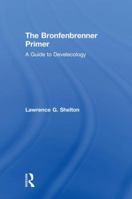 The Bronfenbrenner Primer: A Guide to Develecology 113803715X Book Cover