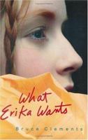 What Erika Wants 0374323046 Book Cover