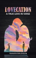 LOVECATION: A True Love In Verse 1665531266 Book Cover