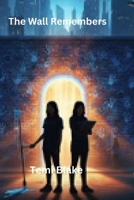 The Wall Remembers B0GQQ4NPH9 Book Cover