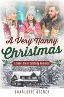 A Very Nanny Christmas: A Sweet Clean Celebrity Romance (Love in Lake Belmont) 1659710723 Book Cover