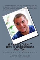 A Parent's Guide to Understanding Your Teen (Workbook) 1493753576 Book Cover