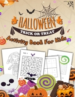 Halloween - Trick or Treat Activity Book For Kids: Spooky & Fun Happy Halloween Activity workbook Game For Learning, Coloring, Mazes, Word Search, Sudoku ... B08KJGYQWM Book Cover