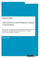 Zum Stand der Critical Whiteness Debatte in Deutschland: Referenztext: Das Privileg der Unsichtbarkeit. Rassismus unter dem Blickwinkel von Wei�sein und Dominanzkultur von Helga Amesberger und Brigitt 3668495688 Book Cover