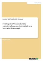 Synthopol in Venezuela. Eine Marktforschung zu einer m�glichen Markteintrittsstrategie 3668299390 Book Cover