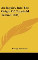 An Inquiry Into the Origin of Copyhold Tenure 116642412X Book Cover