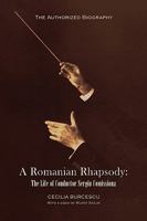 A Romanian Rhapsody: The Life Of Conductor Sergiu Comissiona 143631173X Book Cover