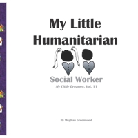 My Little Humanitarian: Social Worker: My Little Dreamer, Vol 11 1674792530 Book Cover