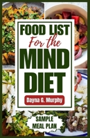 FOOD LIST FOR THE MIND DIET: A Complete Guide and Recipes to Enhance Brain Health, Prevent Dementia, and Alzheimer’s B0CTFKPVF2 Book Cover