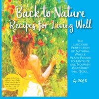 Back to Nature: Recipes for Living Well B0BMT39FMQ Book Cover
