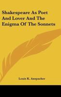 Shakespeare As Poet And Lover And The Enigma Of The Sonnets 1162988991 Book Cover