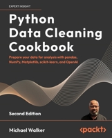 Python Data Cleaning Cookbook - Second Edition: Prepare your data for analysis with pandas, NumPy, Matplotlib, scikit-learn, and OpenAI 1803239875 Book Cover