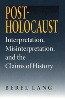 Post-Holocaust: Interpretation, Misinterpretation, And The Claims Of History (Jewish Literature and Culture) 0253217288 Book Cover
