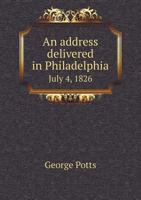 An Address Delivered in Philadelphia July 4, 1826 5518782330 Book Cover