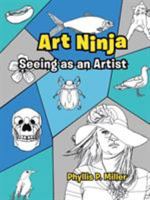 Art Ninja: Seeing as an Artist 1480838829 Book Cover