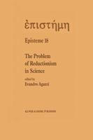 The Problem of Reductionism in Science (Episteme) 0792314069 Book Cover