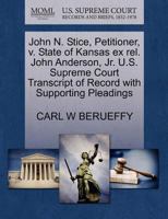 John N. Stice, Petitioner, v. State of Kansas ex rel. John Anderson, Jr. U.S. Supreme Court Transcript of Record with Supporting Pleadings 1270456121 Book Cover