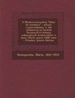 O Mickiewiczowski�j ''Odzie do mlodosci'': Odczyt wypowiedziany w sali ratuszow�j na doch�d Towarzystwa kolonij wakacyjnych krakowskich w dniu 14tym marca 1890 roku 129405242X Book Cover