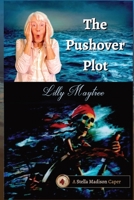 The Pushover Plot: A Stella Madison Caper 1944798471 Book Cover