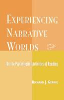 Experiencing Narrative Worlds: On the Psychological Activities of Reading 0813336201 Book Cover