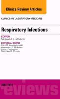 Respiratory Infections, an Issue of Clinics in Laboratory Medicine: Volume 34-2 0323299245 Book Cover