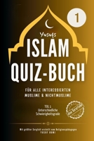 Yusufs Islam Quizbuch Teil 1 Mein Islam Quiz Buch geeignet für alle Altersgruppen (German Edition) B0DNQWBDZ8 Book Cover