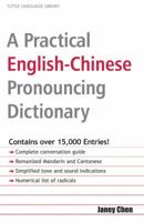 A Practical English-Chinese Pronouncing Dictionary: English, Chinese Characters, Romanized Mandarin and Cantonese (Tuttle Language Library) 0804818770 Book Cover