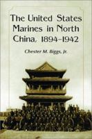 The United States Marines in North China, 1894-1942 078641488X Book Cover