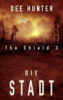 Die Stadt: Band 3 der Shield-Trilogie 1536881368 Book Cover
