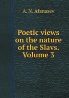 Poetic views on the nature of the Slavs. Volume 3 5519435812 Book Cover